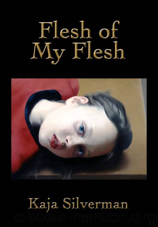 Flesh of My Flesh by Silverman Kaja;