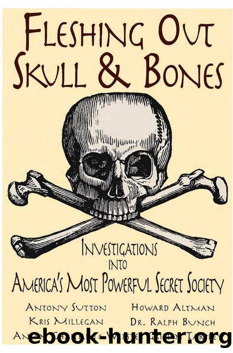 Fleshing Out Skull and Bones: Investigations Into America's Most Powerful Secret Society by Antony Sutton