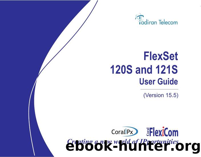 FlexSet 120S121S User Guide (for Coral IPx and Coral FlexiCom systems) by Mike Ebrani 121S Simon Hoffman 120S (Tadiran Telecom Ltd.)