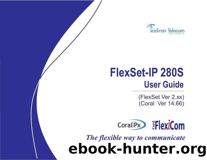 FlexSet-IP 280S (Version 2.xx) User Guide, for Coral Version 14.66 by Simon Hoffman Tadiran Telecom Business Systems Ltd
