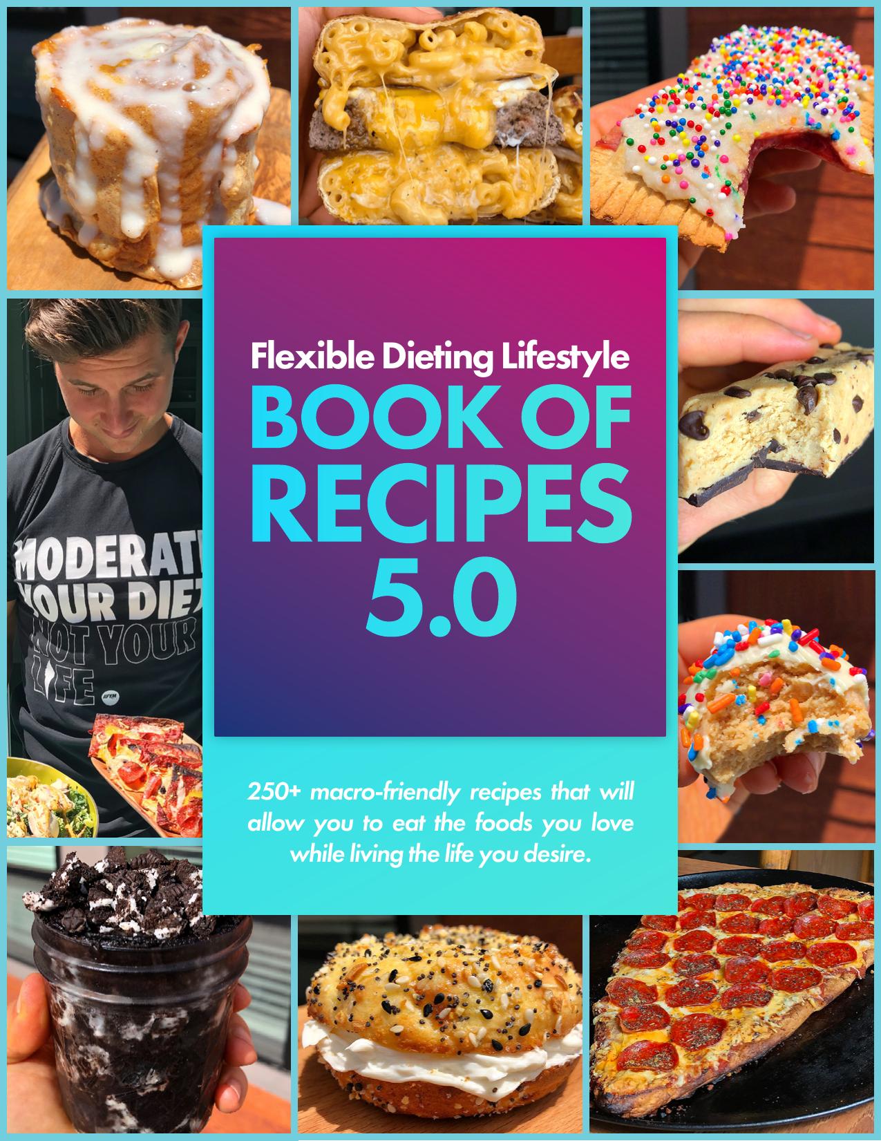 Flexible Dieting Lifestyle BOOK OF RECIPES 5.0 by Zach Rocheleau