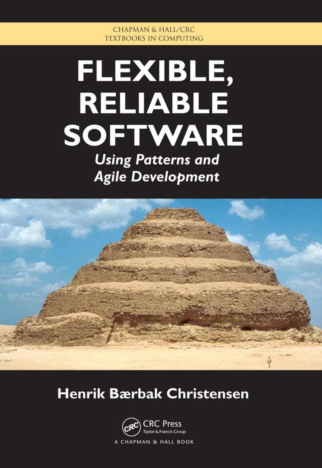 Flexible, Reliable Software : Using Patterns and Agile Development by Christensen Henrik B