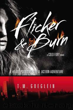 Flicker & Burn: A Cold Fury Novel by T.M. Goeglein