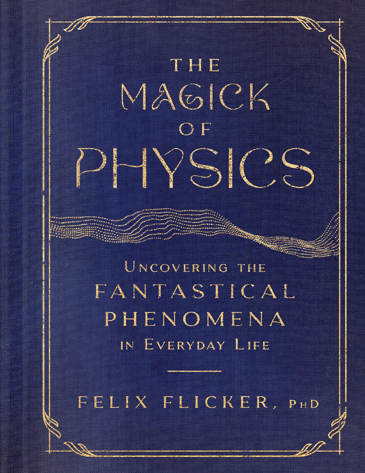 Flicker F. The Magick of Physics. Uncovering the Fantastical Phenomena..2023 by Zamzar