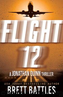 Flight 12: A Jonathan Quinn Thriller: Flight 12 Begins Series Book by Brett Battles