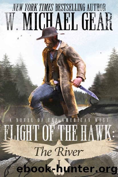 Flight Of The Hawk: The River: A Novel of the American West by W. Michael Gear