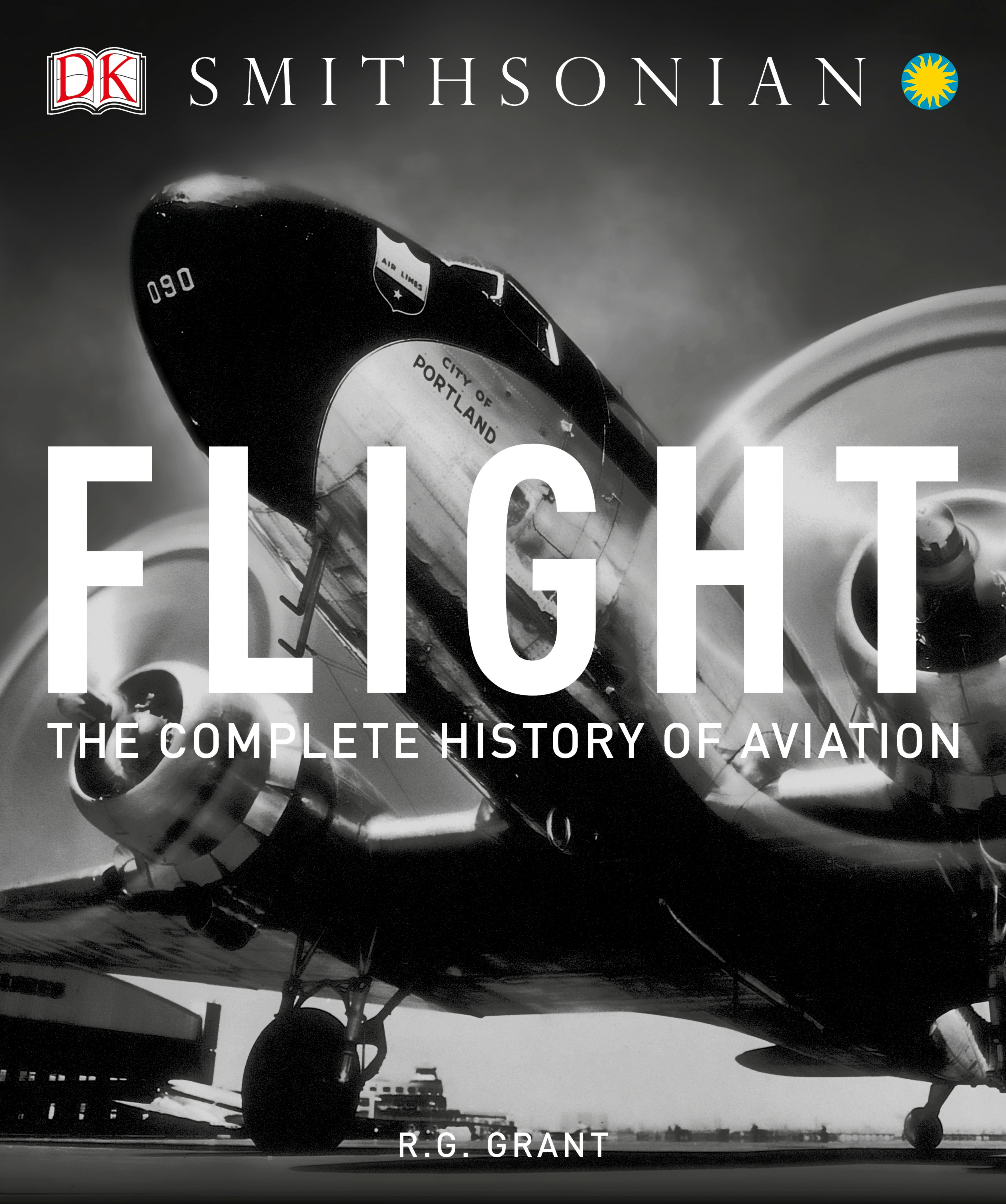 Flight. The Complete History of Aviation by R.G. Grant
