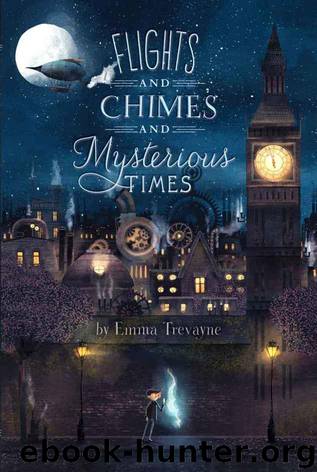 Flights and Chimes and Mysterious Times by Emma Trevayne