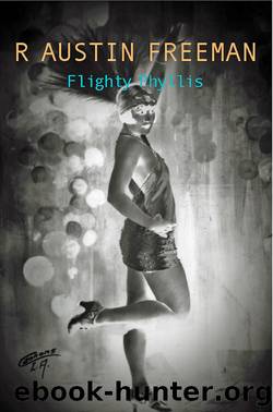 Flighty Phyllis by R. Austin Freeman