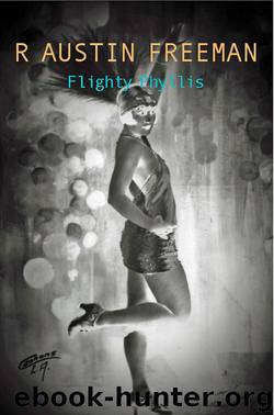 Flighty Phyllis by R.Austin Freeman