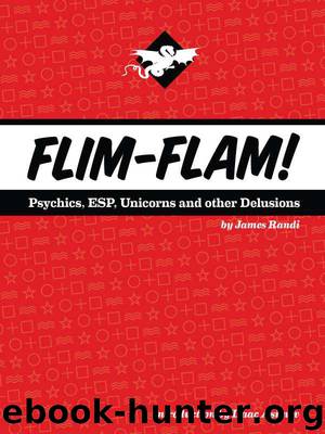 Flim-Flam! Psychics, ESP, Unicorns, and Other Delusions by James Randi