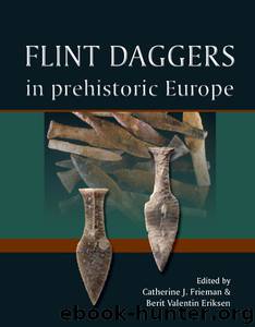 Flint Daggers in Prehistoric Europe by Catherine Frieman