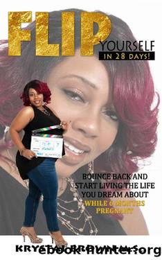 Flip Yourself In 28 Days!: Bounce Back And Start Living The Life You Dream About (Flip Yourself In 28 Days Action Planner) by Krystal Brown M.Sc