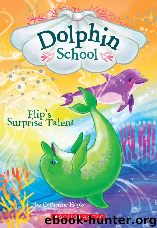 Flip's Surprise Talent by Catherine Hapka