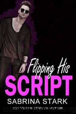 Flipping His Script: A Loathing to Love Romance by Sabrina Stark