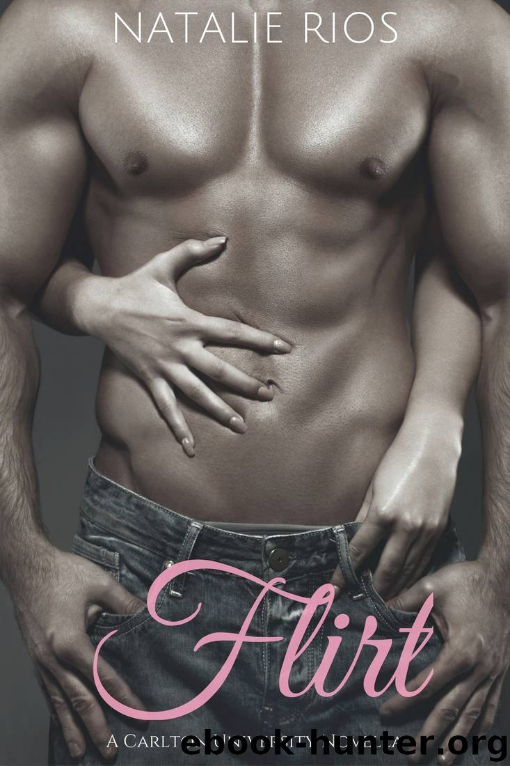 Flirt: A Carlton University Novella by Natalie Rios