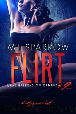 Flirt: A College Romance (What Happens on Campus Book 2) by M L Sparrow