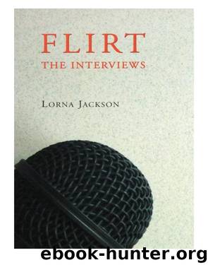 Flirt: The Interviews by Lorna Jackson