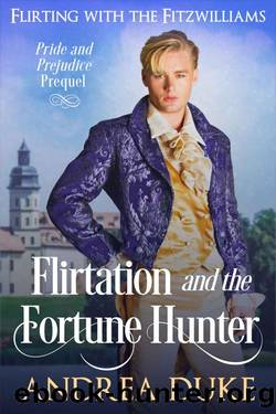 Flirtation and the Fortune Hunter (Flirting with the Fitzwilliams) by Andrea Duke