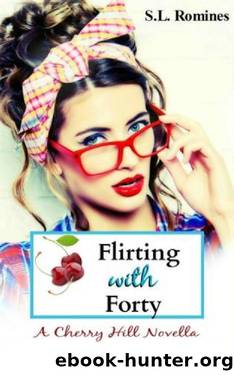 Flirting With Forty (A Cherry Hill Novella): An Insta-Love Romance by S.L. Romines