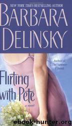 Flirting With Pete: A Novel by Barbara Delinsky