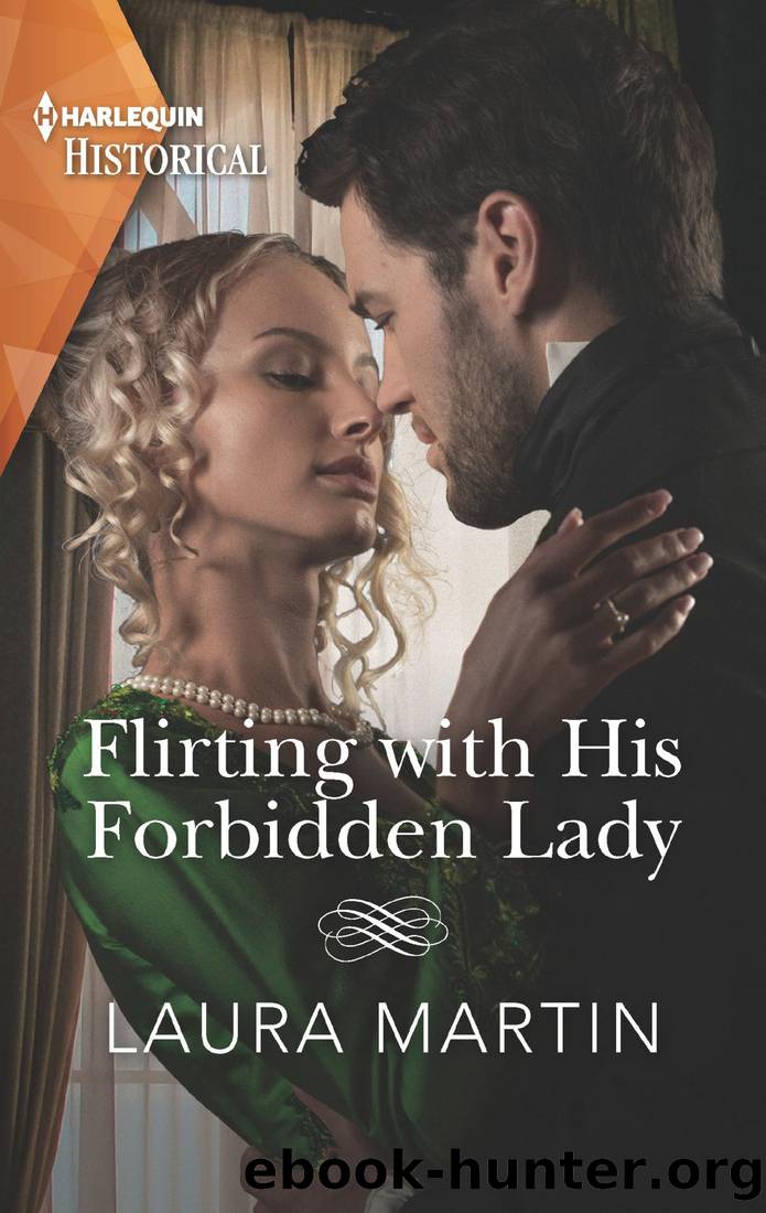 Flirting with His Forbidden Lady--A Regency Family is Reunited by Laura Martin