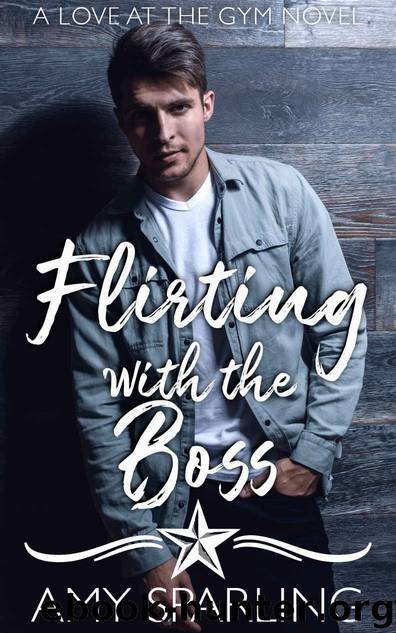 Flirting with the Boss: A love at the Gym Novel by Sparling Amy