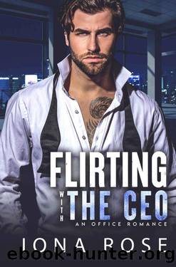 Flirting with the CEO: An Office Romance by Iona Rose