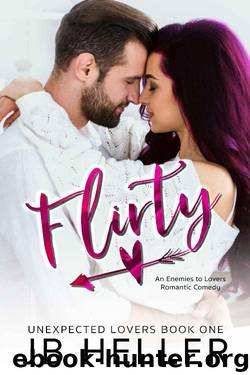 Flirty: An Enemies to Lovers Single Dad Romantic Comedy (Unexpected Lovers Book 1) by JB Heller