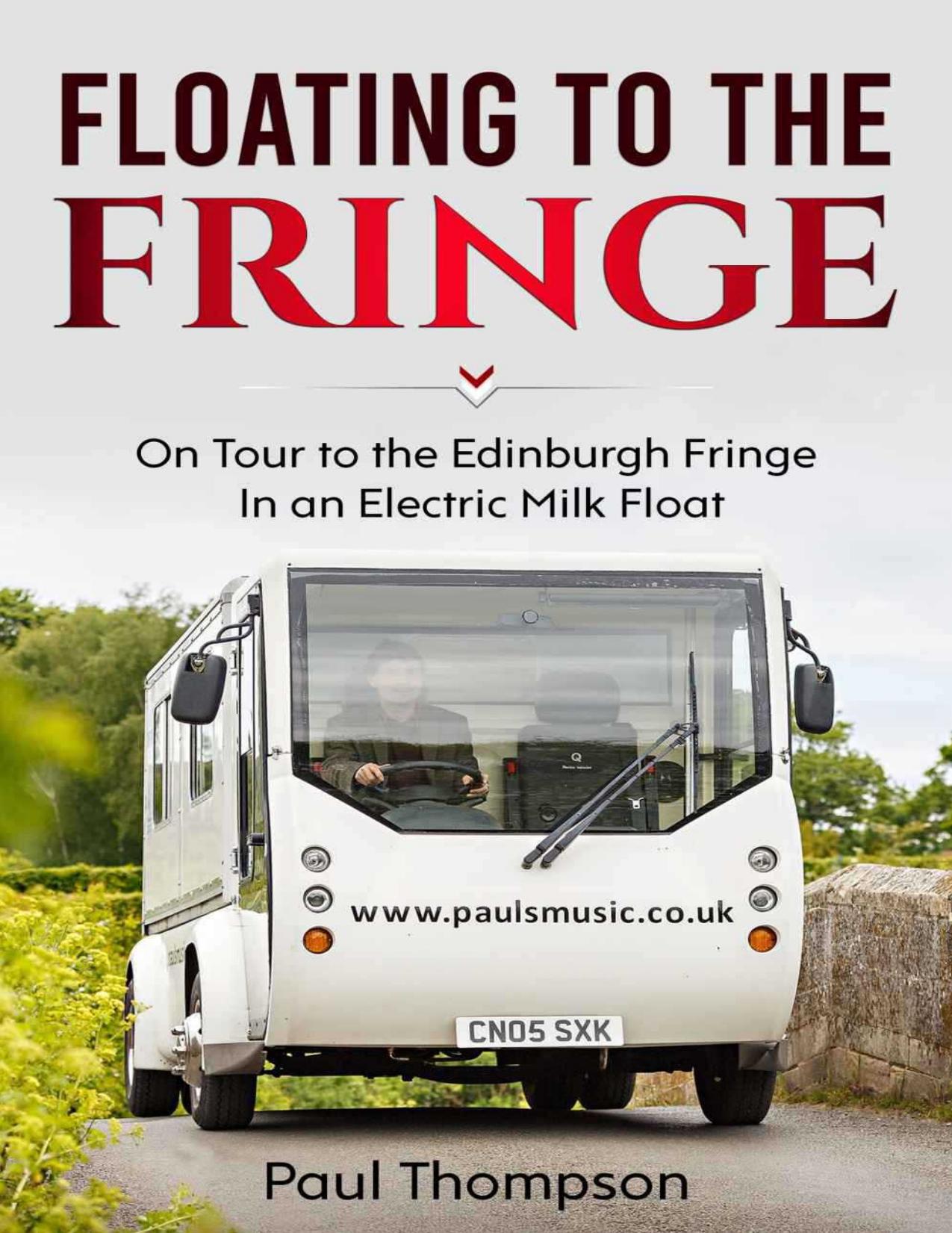 Floating to the Fringe: On Tour to the Edinburgh Fringe in an Electric Milk Float by Thompson Paul
