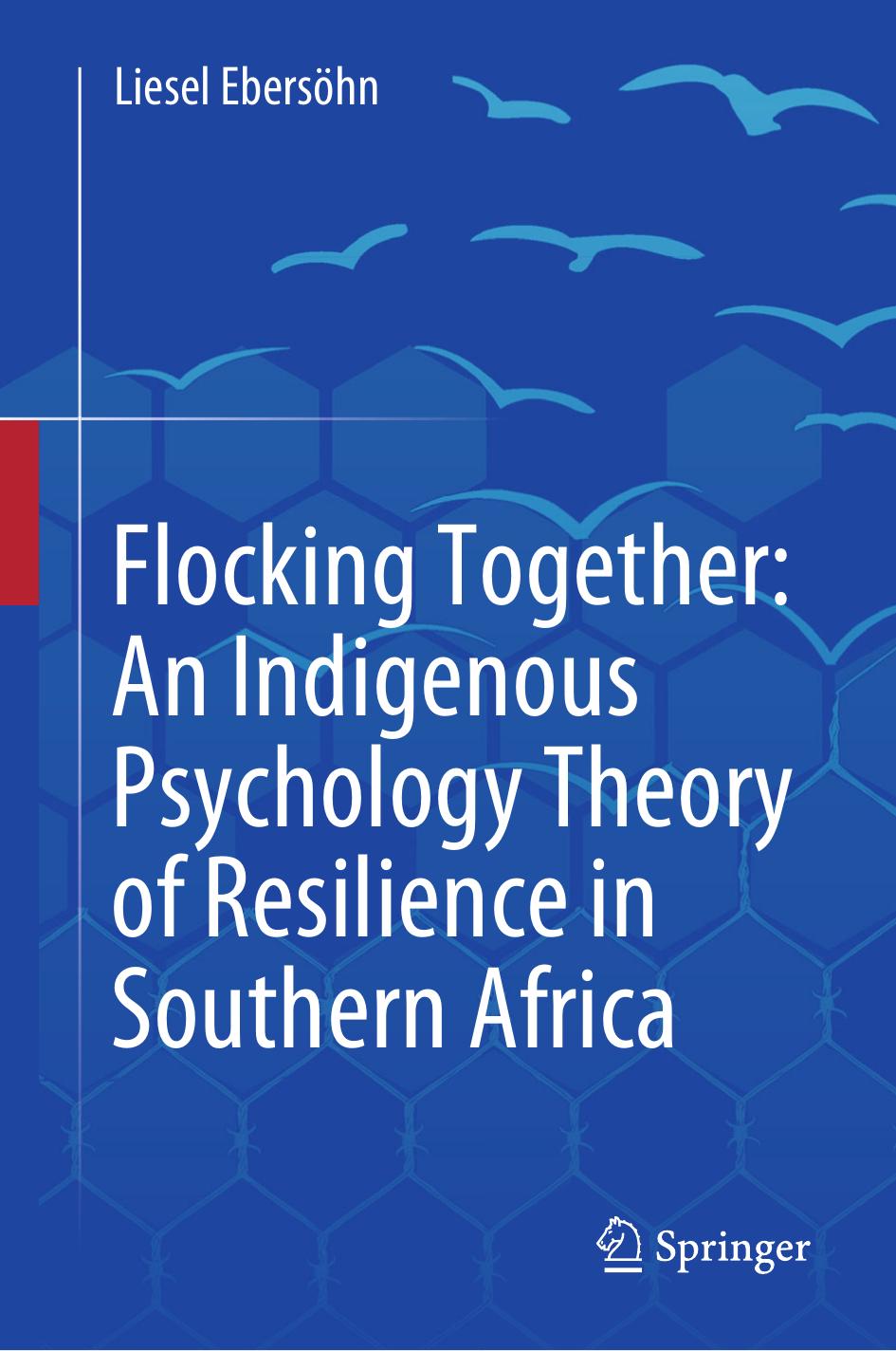 Flocking Together: An Indigenous Psychology Theory of Resilience in Southern Africa by Liesel Ebersöhn