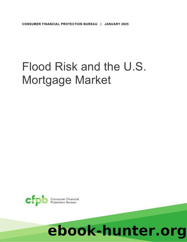 Flood Risk and the U.S. Mortgage Market by Consumer Financial Protection Bureau