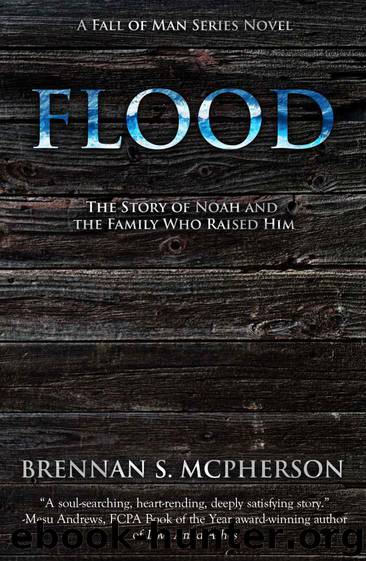 Flood: The Story of Noah and the Family Who Raised Him (The Fall of Man Series Book 2) by Brennan McPherson
