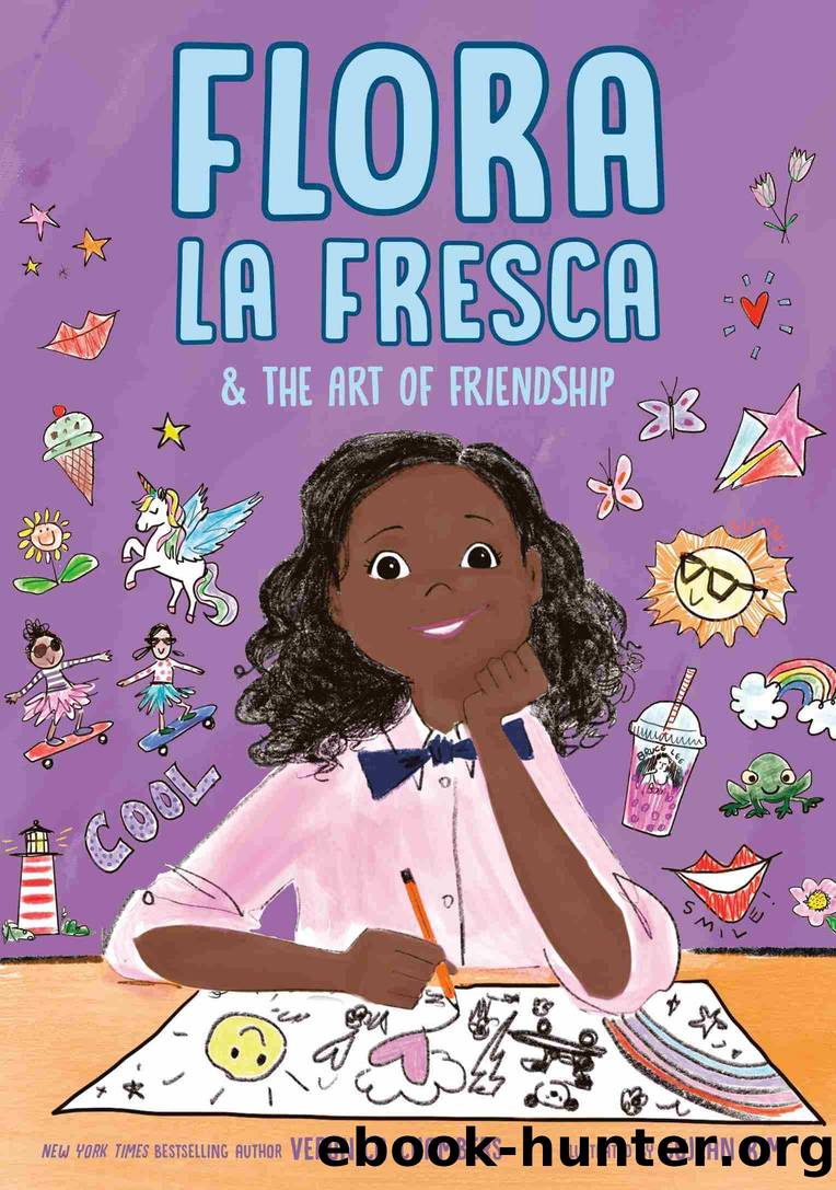 Flora la Fresca & the Art of Friendship by Veronica Chambers