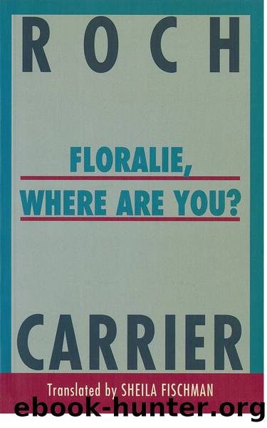 Floralie, Where Are You? by Roch Carrier