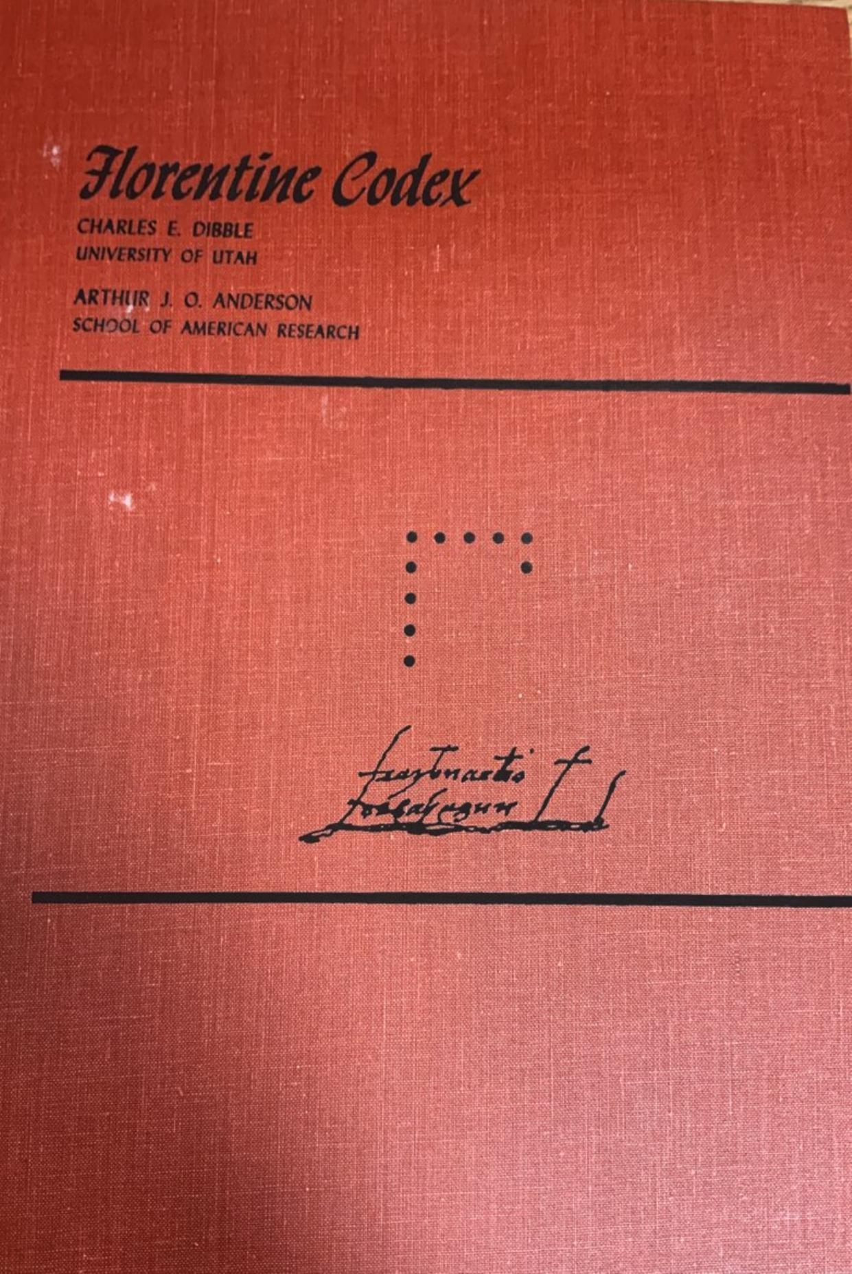 Florentine Codex- General History of the Things of New Spain- Volume 10, Book 10 The People by Anderson Arthur J. O.; de Sahagún Bernardino; Dibble Charles E