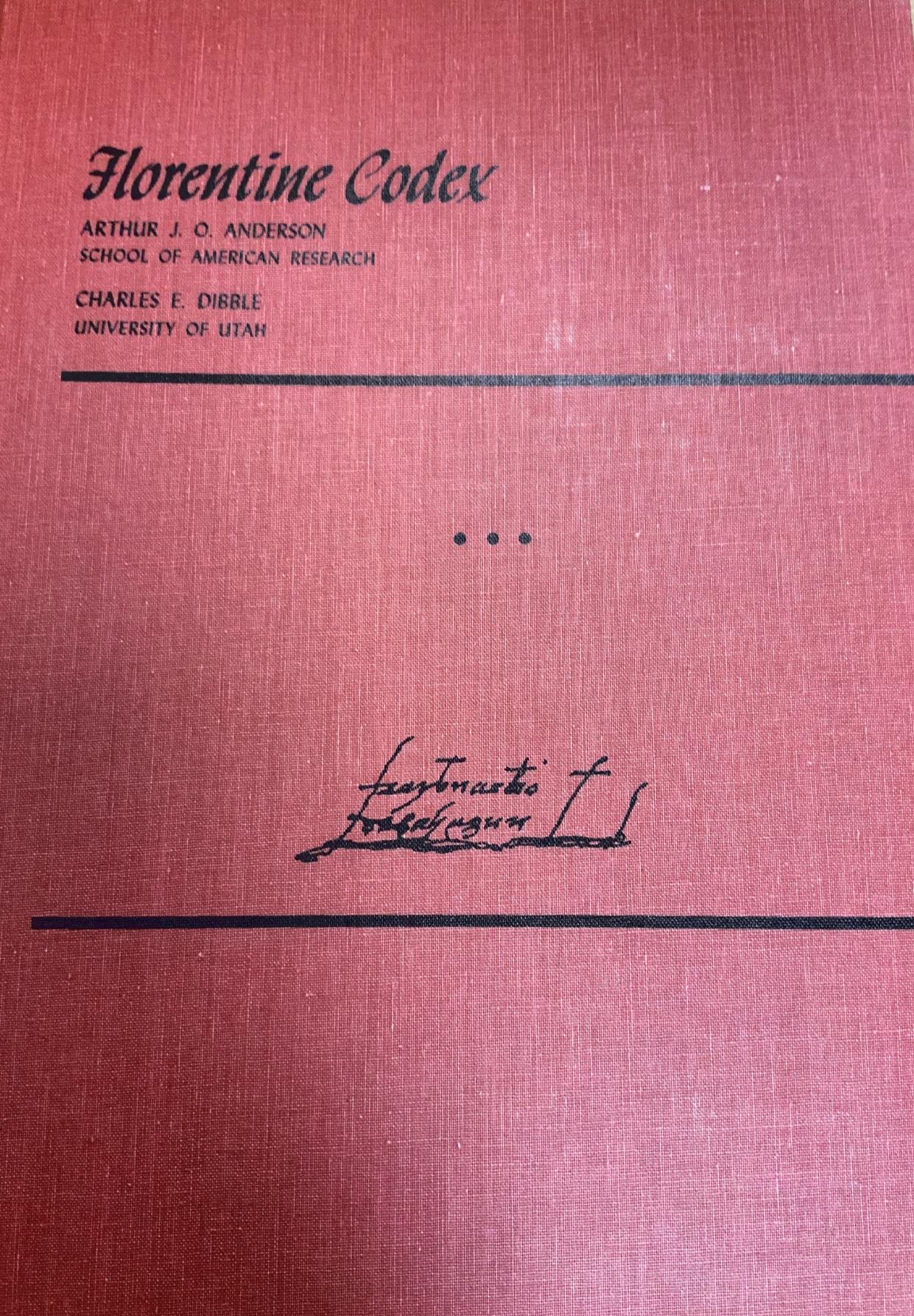 Florentine Codex- The General History of the Things in New Spain- Volume 4, Book 3-The Origins of the Gods by Anderson Arthur J. O.; de Sahagún Bernardino; Dibble Charles E