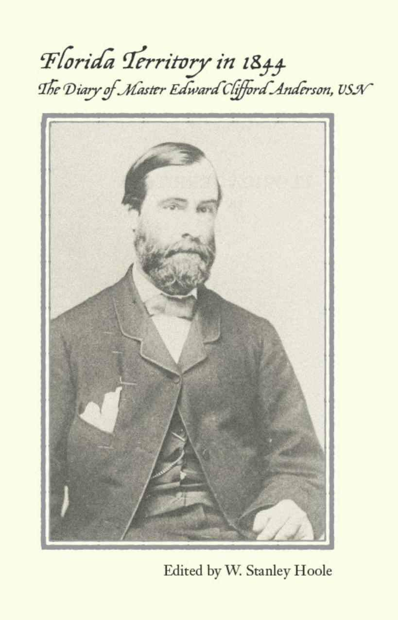 Florida Territory in 1844: The Diary of Master Edward C. Anderson, United States Navy by Edward C. Anderson William Stanley Hoole