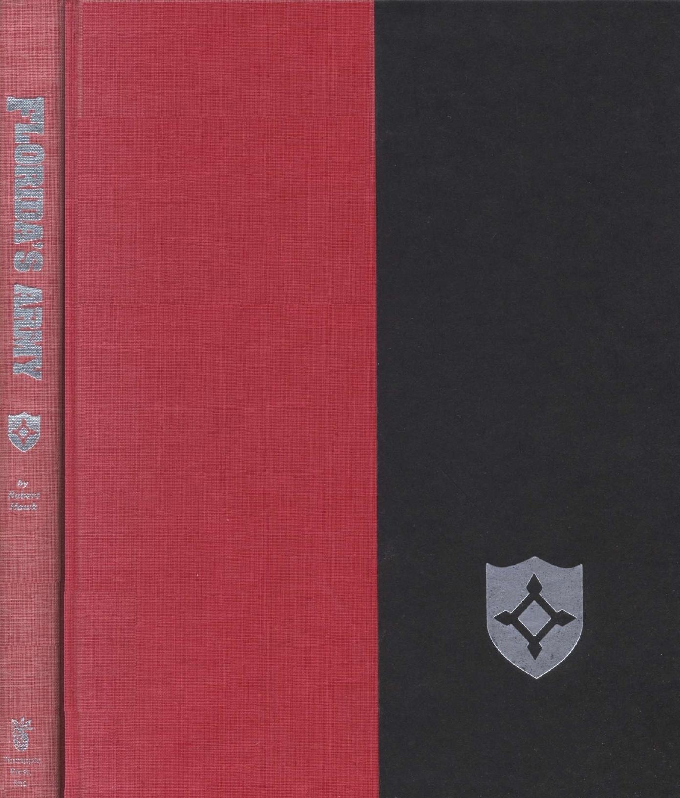 Florida's Army: Militia, State Troops, National Guard, 1565-1985 by Robert Hawk