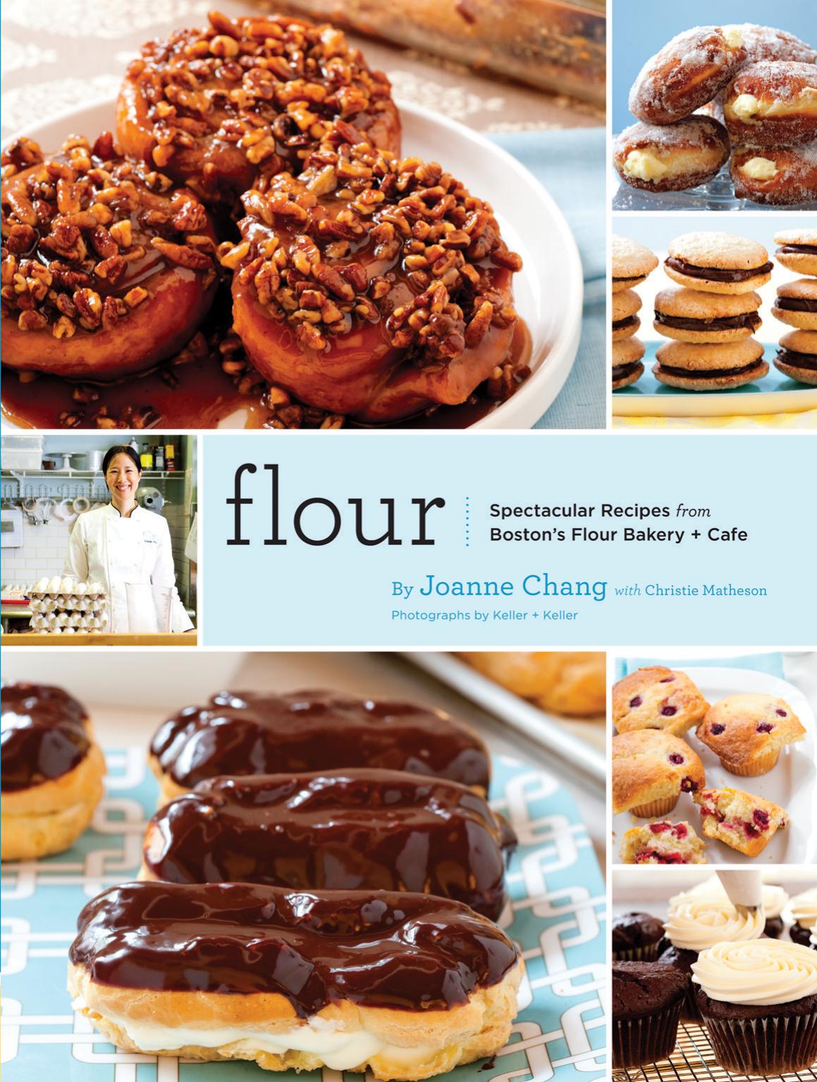 Flour: a baker's collection of spectacular recipes by Chang Joanne