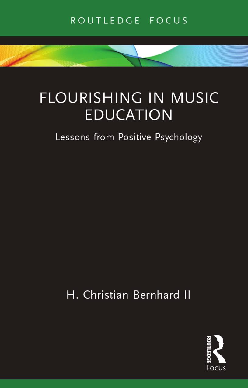 Flourishing in Music Education; Lessons from Positive Psychology by H. Christian Bernhard