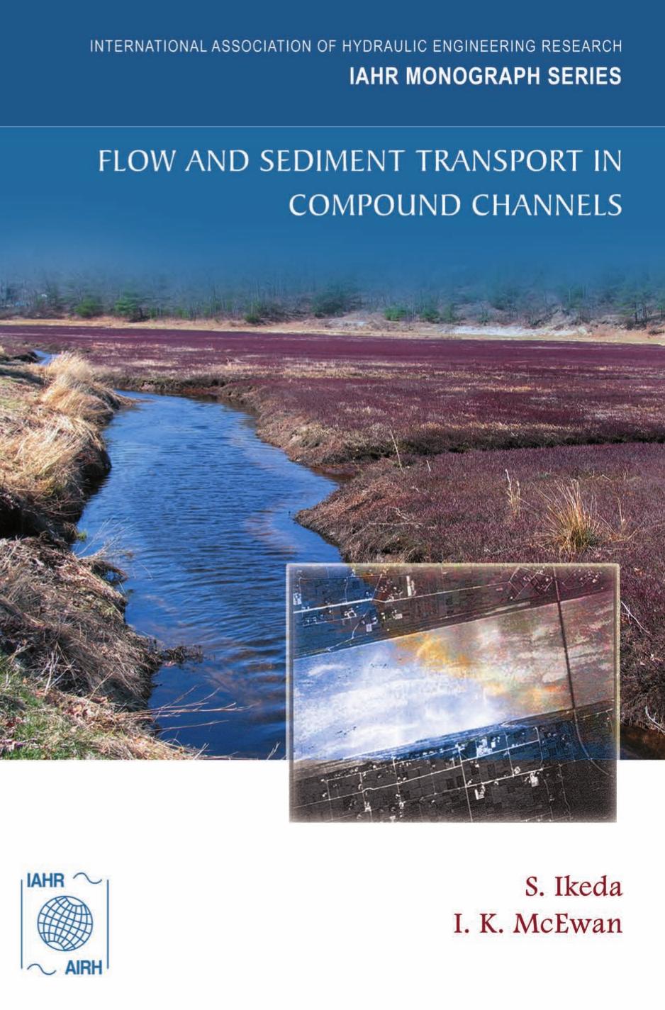 Flow and sediment transport in compound channels: the experiences of Japanese and UK research by Ian K McEwan; Syunsuke Ikeda