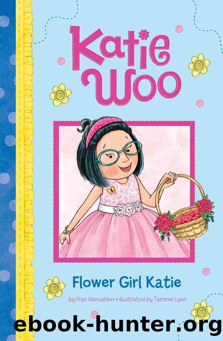 Flower Girl Katie by Fran Manushkin