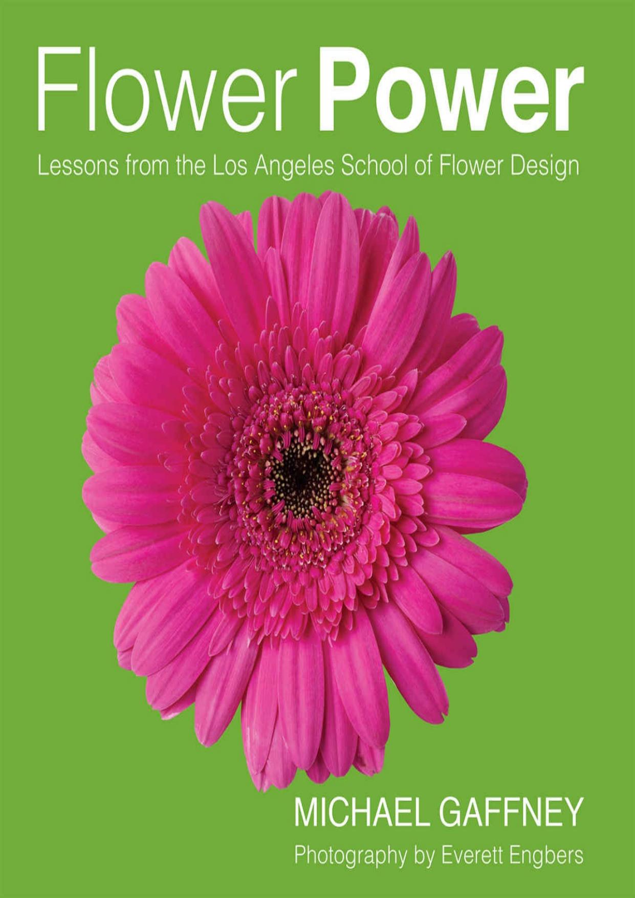 Flower Power: Lessons from the Los Angeles School of Flower Design by Michael Gaffney