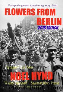 Flowers From Berlin - the Classic American Spy Novel by Noel Hynd & Patricia A. E. White