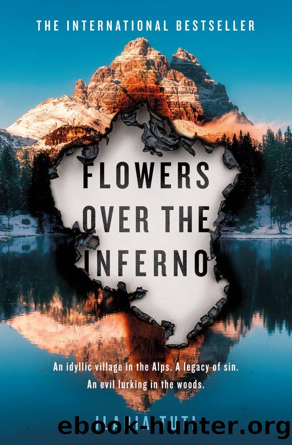 Flowers Over the Inferno_A Times Crime Book of the Month - a Bone-Chilling Thriller Set in the Italian Alps by Ilaria Tuti