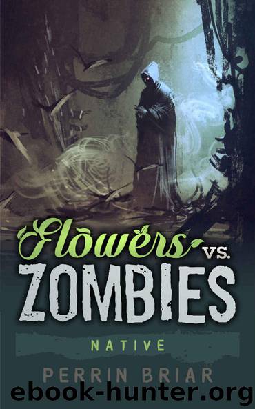 Flowers Vs. Zombies (Book 6) Native by Perrin Briar