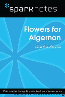 Flowers for Algernon: SparkNotes Literature Guide by SparkNotes