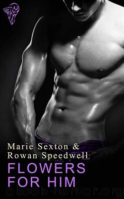 Flowers for Him by Marie Sexton & Rowan Speedwell