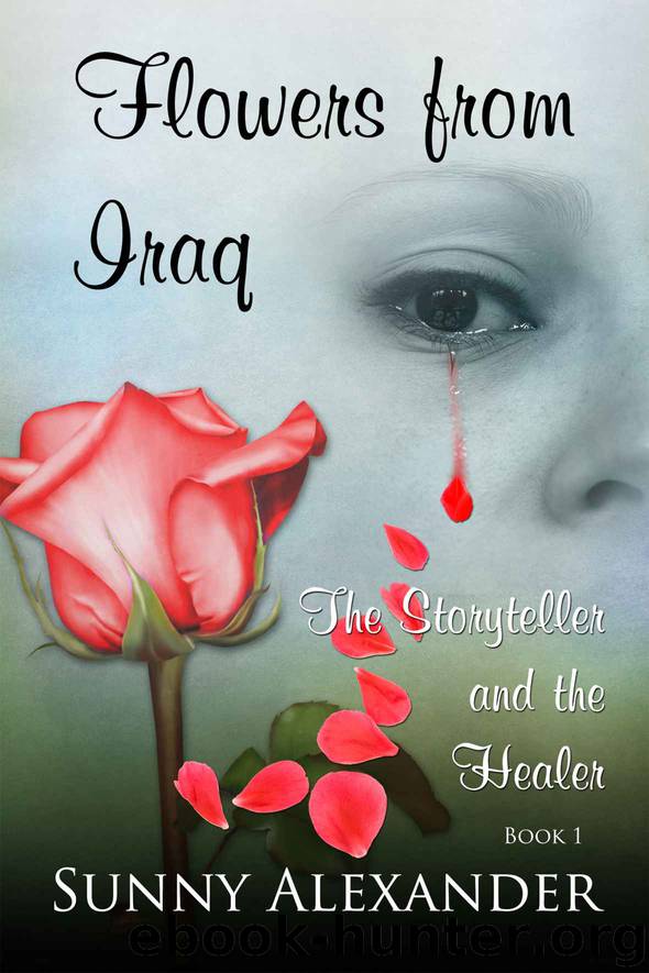 Flowers from Iraq (The Storyteller and the Healer Book 1) by Sunny Alexander